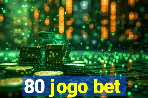 80 jogo bet